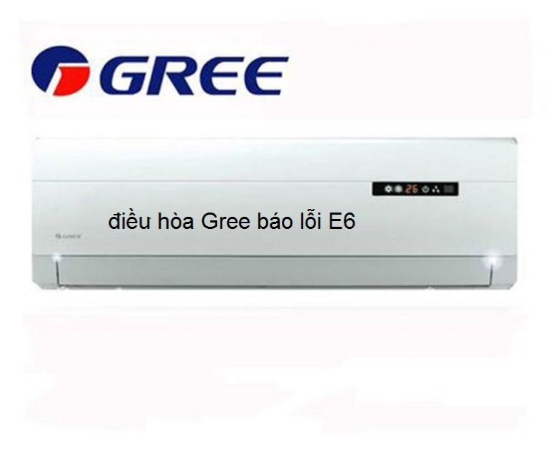 Cách Sửa Lỗi E6 Điều Hòa Gree Đầy Đủ Nhất.