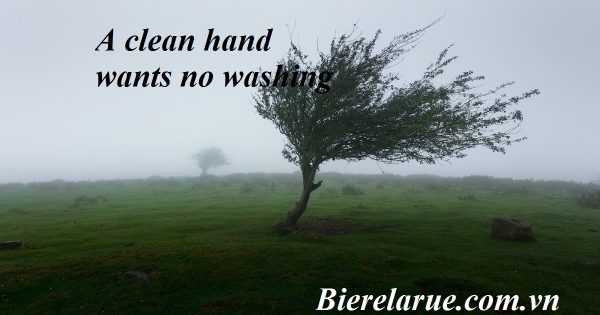 A clean hand wants no washing.